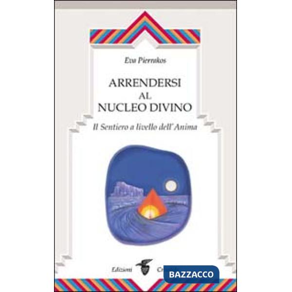 Arrendersi al nucleo divino. Il sentiero a livello dell'anima