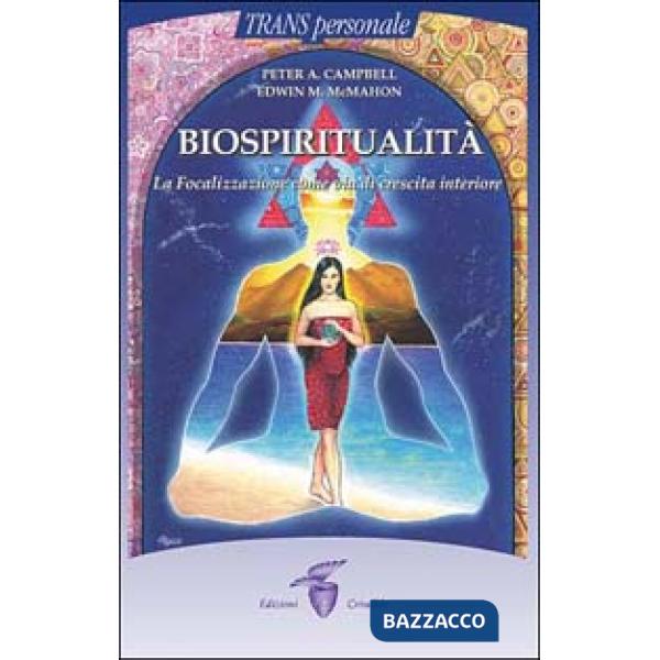 Biospiritualità. La focalizzazione come via di crescita interiore