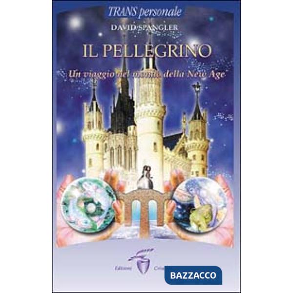 Pellegrino. Un viaggio nel mondo della New Age (Il)