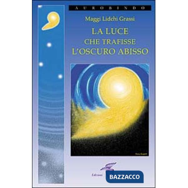 Luce che trafisse l'oscuro abisso (La)