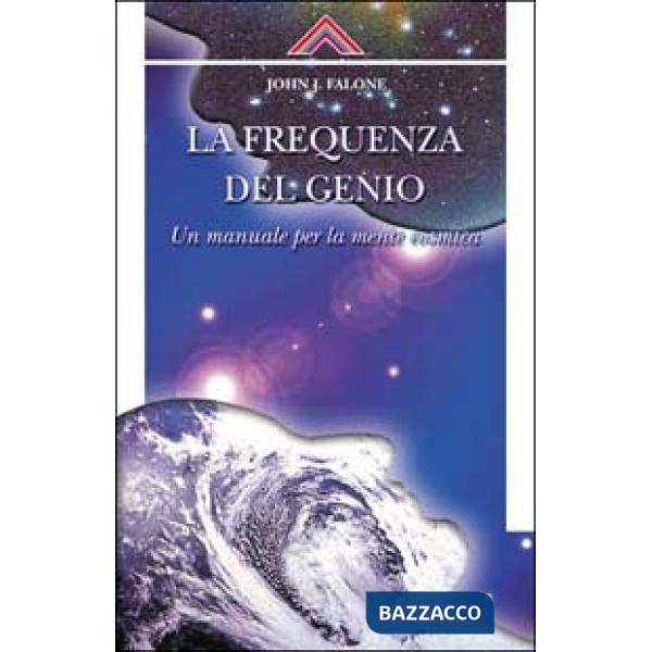Frequenza del genio. Un manuale per la mente cosmica (La)