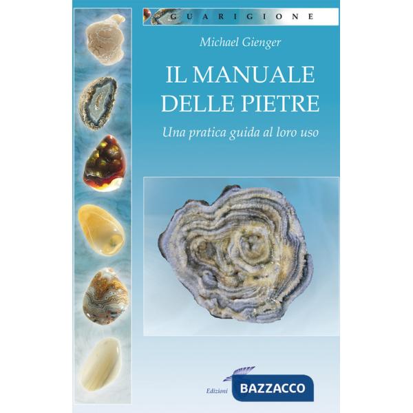 Manuale delle pietre. Una pratica guida al loro uso (Il)