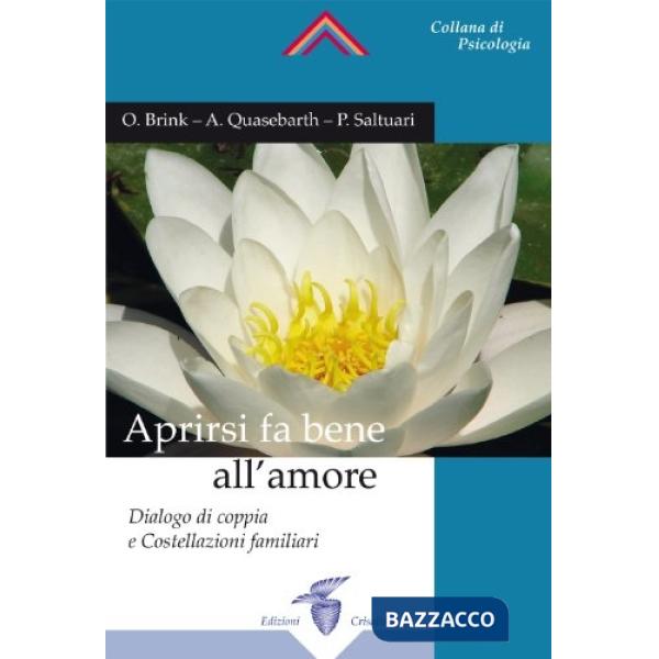 Aprirsi fa bene all'amore. Dialogo di coppia e costellazioni familiari