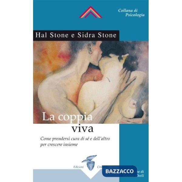 Coppia viva. Come prendersi cura di sé e dell'altro per crescere insieme (La)