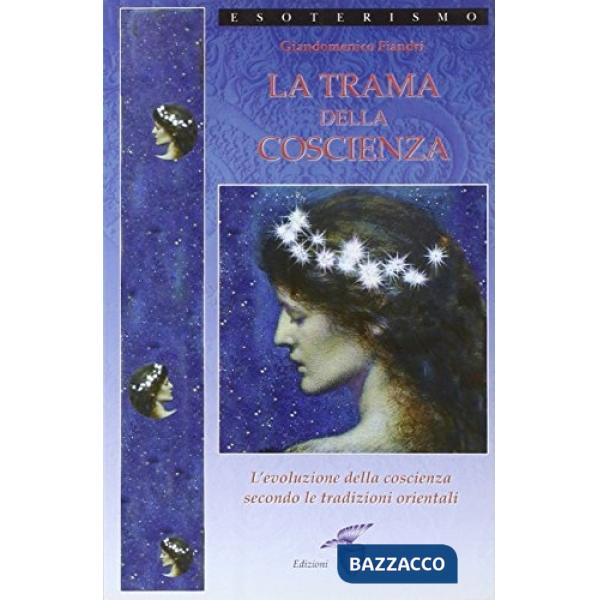 Trama della coscienza. L'evoluzione della coscienza secondo le tradizioni orientali (La)
