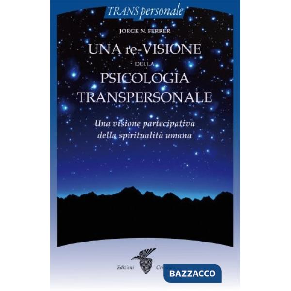 Re-visione della psicologia transpersonale (Una)