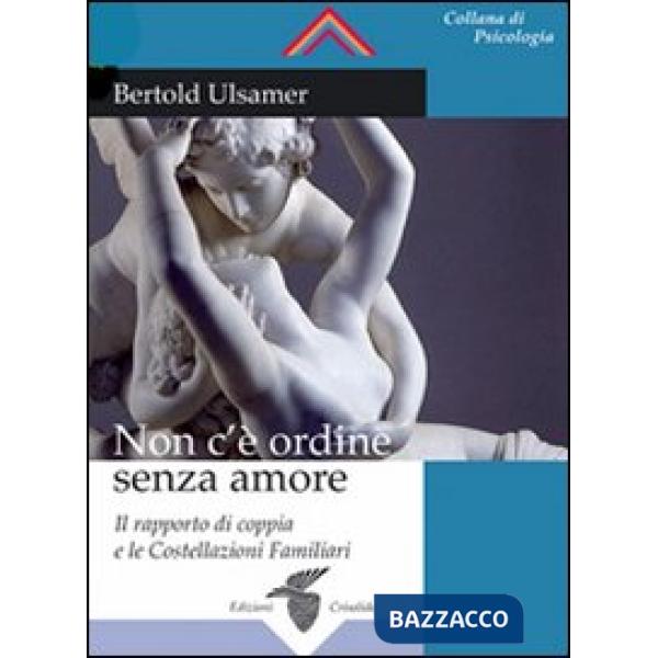 Non c'è ordine senza amore. Il rapporto di coppia e le costellazioni familiari