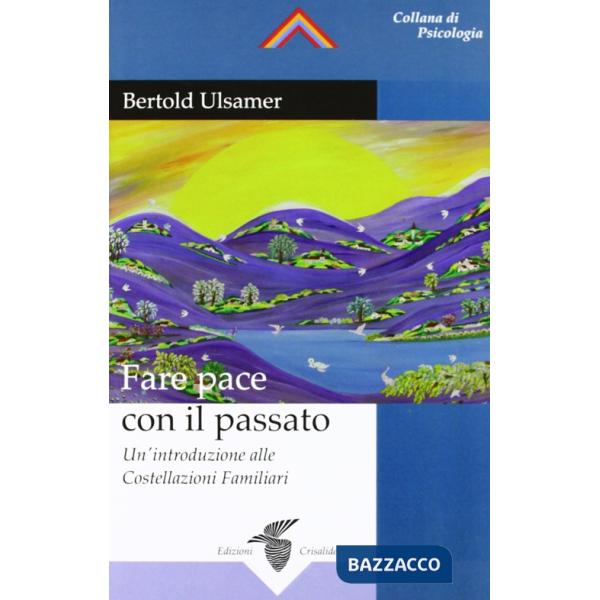 Fare pace con il passato. Un'introduzione alle costellazioni familiari