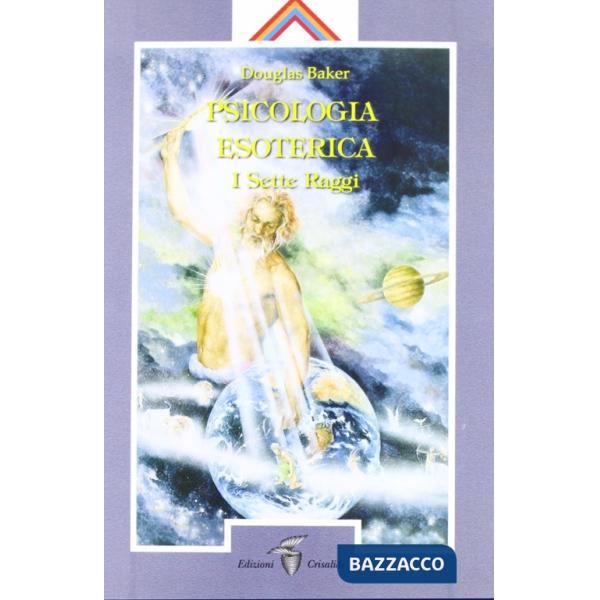 Psicologia esoterica. I sette raggi