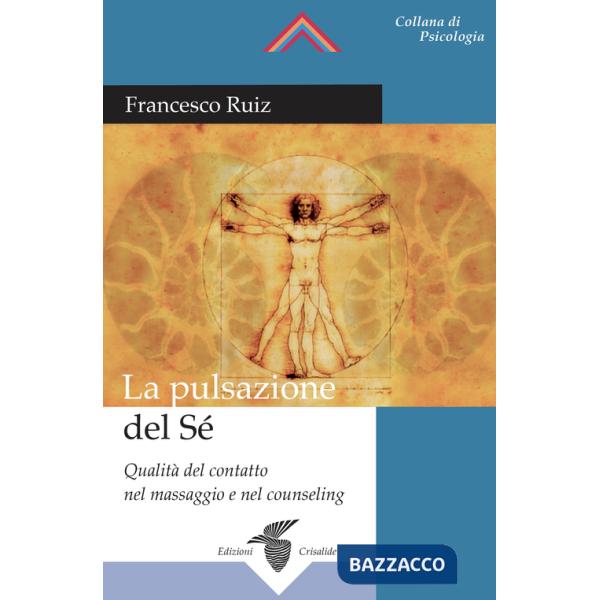 Pulsazione del sé. Qualità del contatto nel massaggio e nel counseling (La)