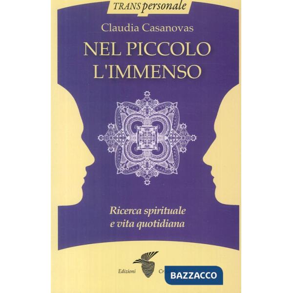 Nel piccolo l'immenso. Ricerca spirituale e vita quotidiana