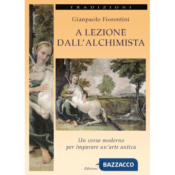 A lezione dall'alchimista. Un corso moderno per imparare un'arte antica