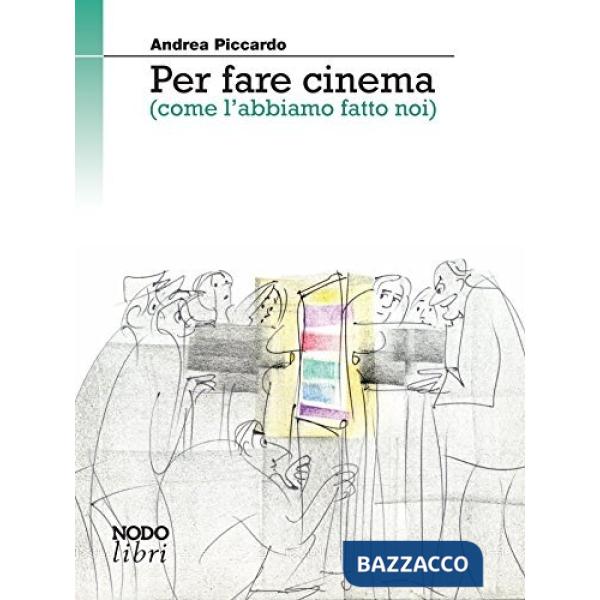 Per fare cinema (come l'abbiamo fatto noi)