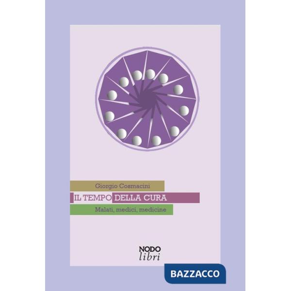 Tempo della cura. Malati, medici, medicine (Il)