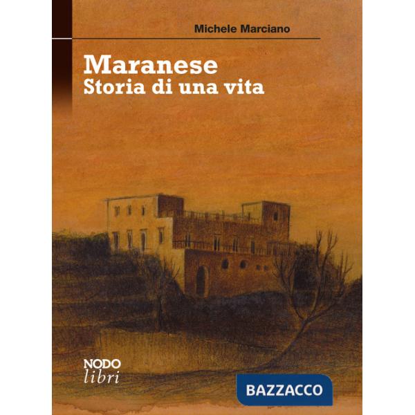 Maranese. Storia di una vita