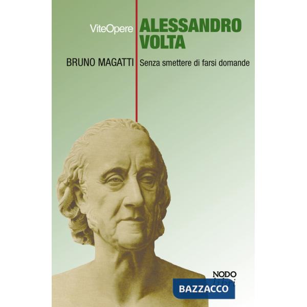 Alessandro Volta. Senza smettere di farsi domande
