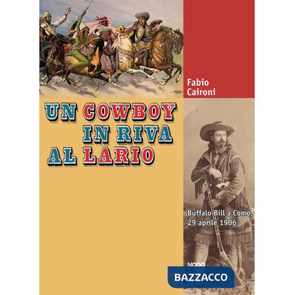 Cowboy in riva al Lario. Buffalo Bill a Como, 29 aprile 1906 (Un)