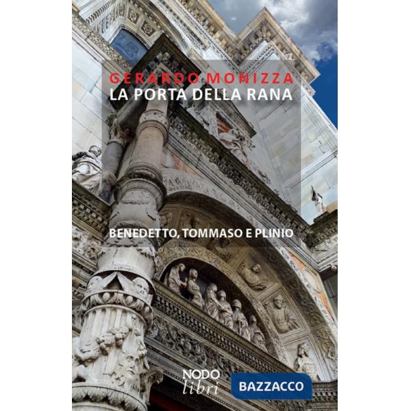 Porta della Rana. Benedetto, Tommaso e Plinio (La)