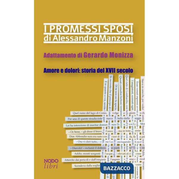 Promessi sposi di Alessandro Manzoni. Adattamento di Gerardo Monizza. Amore e dolori: storia del XVII secolo (I)