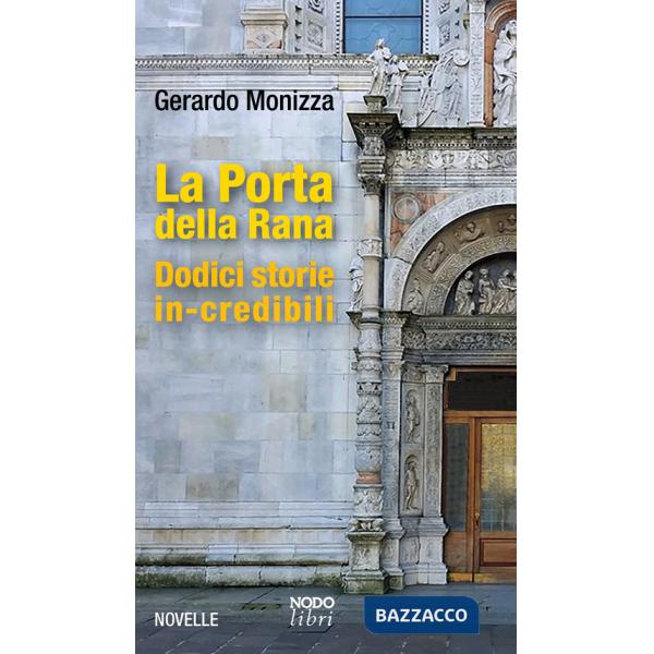Porta della Rana. Dodici storie in-credibili (La)