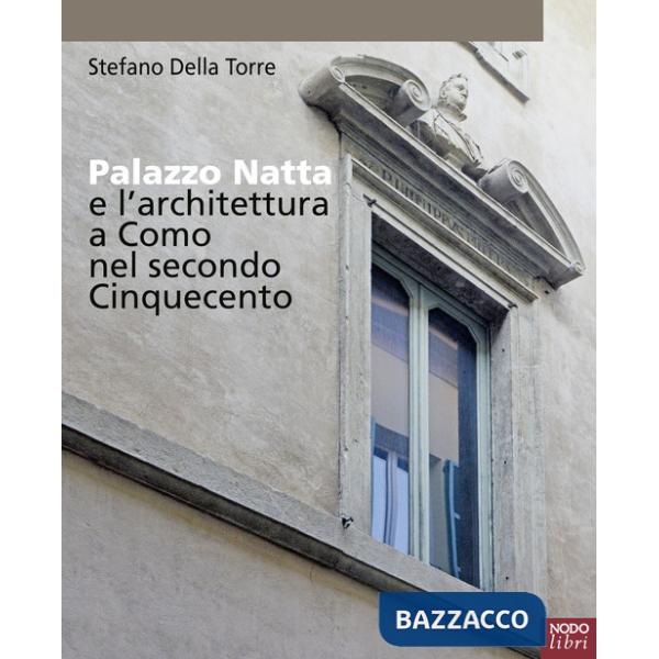 Palazzo Natta e l'architettura a Como nel secondo Cinquecento