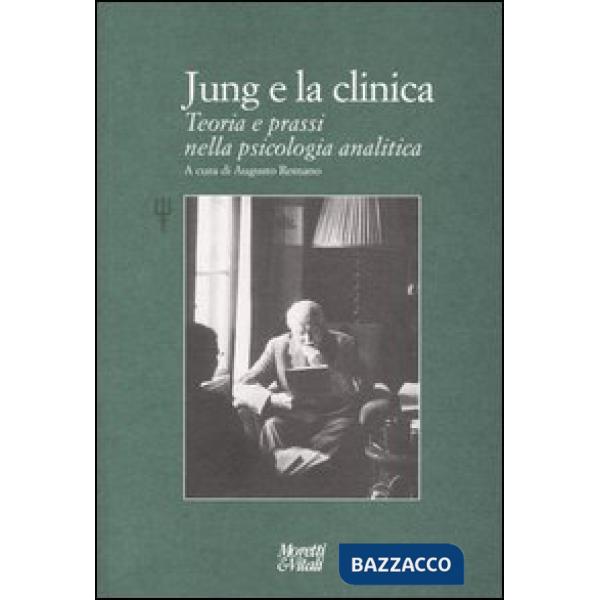Jung e la clinica. Teoria e prassi nella psicologia analitica