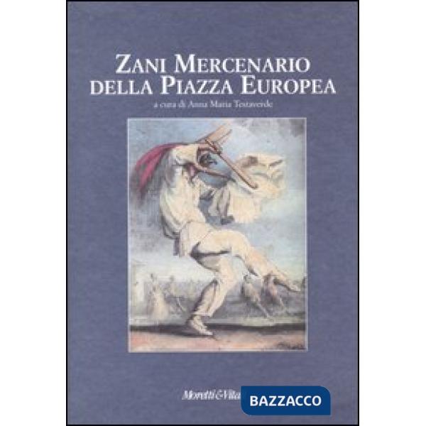 Zani mercenario della piazza europea. Giornate internazionali di studio (Bergamo, 27-28 settembre 2002)