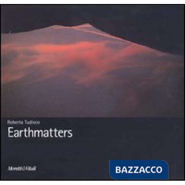 Earthmatters. Catalogo della mostra (Catania, 24 settembre-24 ottobre 2004). Ediz. italiana, inglese, tedesca