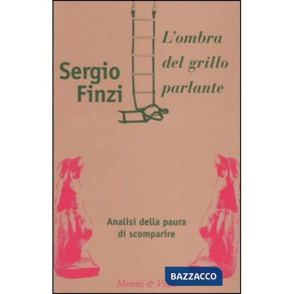 Ombra del grillo parlante. Analisi della paura di scomparire (L')