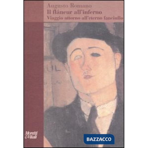 Flâneur all'inferno. Viaggio attorno all'eterno fanciullo (Il)