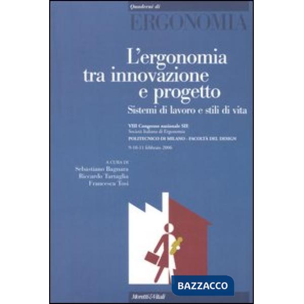 Ergonomia tra innovazione e progetto. Sistemi di lavoro e stili di vita. Atti de