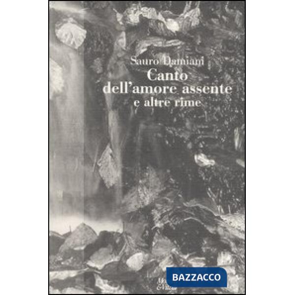 Canto dell'amore assente e altre rime