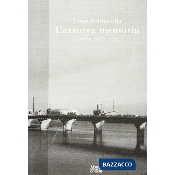 Azzurra memoria. Poesie 1970-2005 (L')