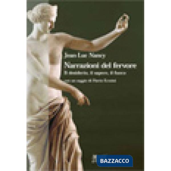 Narrazioni del fervore. Il desiderio, il sapere, il fuoco