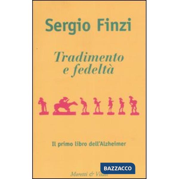 Tradimento e fedeltà. Il primo libro dell'Alzheimer