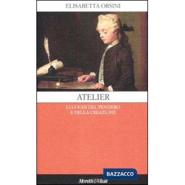 Atelier. I luoghi del pensiero e della creazione