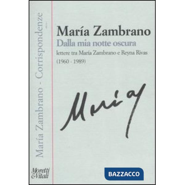 Dalla mia notte oscura. Lettere tra Maria Zambrano e Reyna Rivas (1960-1989)