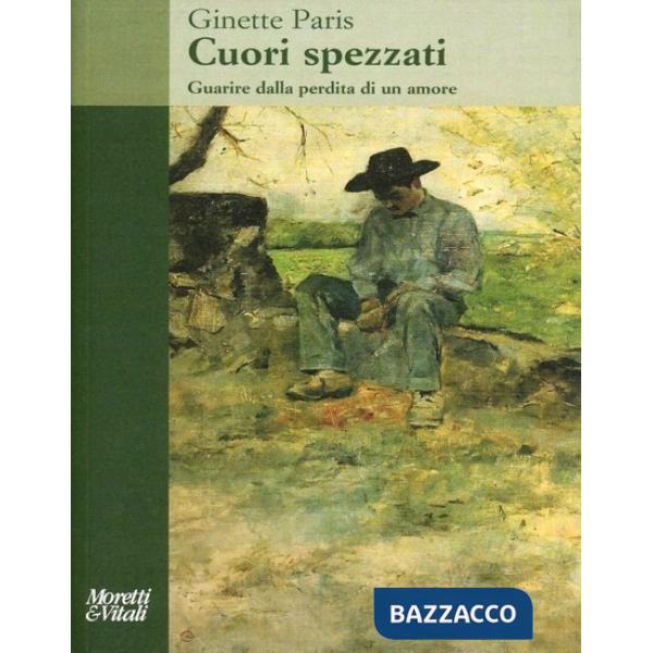 Cuori spezzati. Guarire dalla perdita di un amore