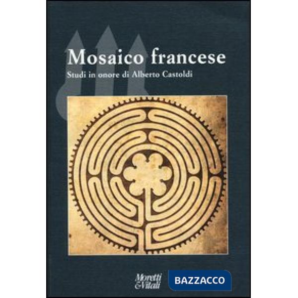 Mosaico francese. Studi in onore di Alberto Castoldi