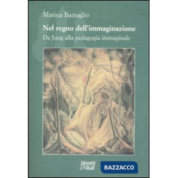 Nel regno dell'immaginazione. Da Jung alla pedagogia immaginale
