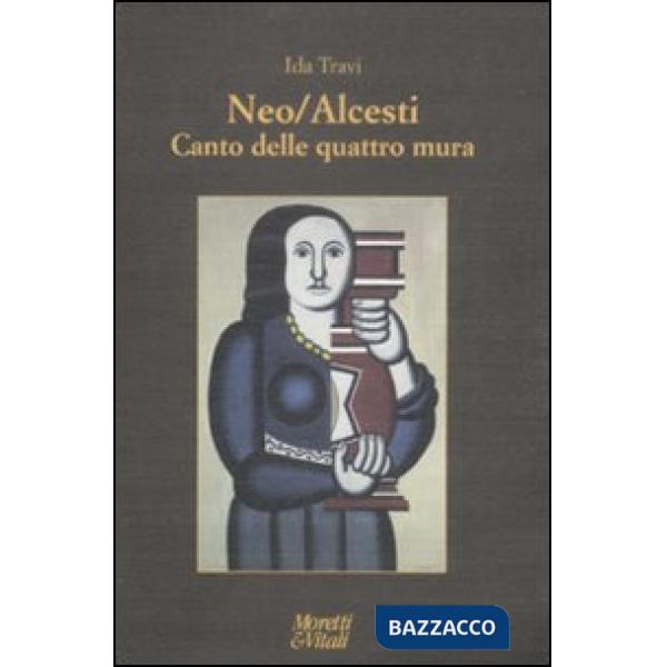 Neo-Alcesti. Canto alle quattro mura. Poesie per la musica