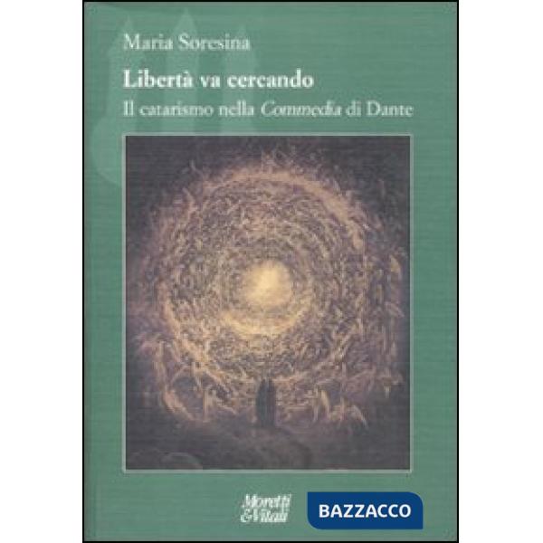 Libertà va cercando. Il catarismo nella «Commedia» di Dante