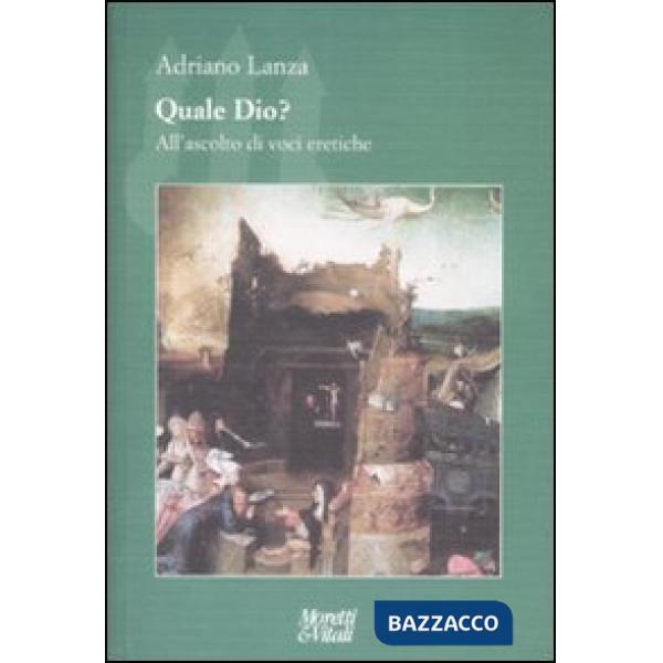 Quale Dio? All'ascolto di voci eretiche