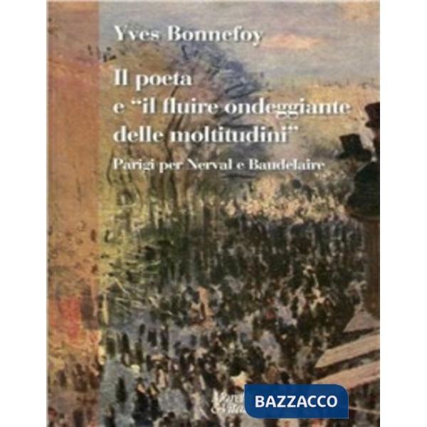 Poeta e «il fluire ondeggiante delle moltitudini». Parigi per Nerval e Baudelair