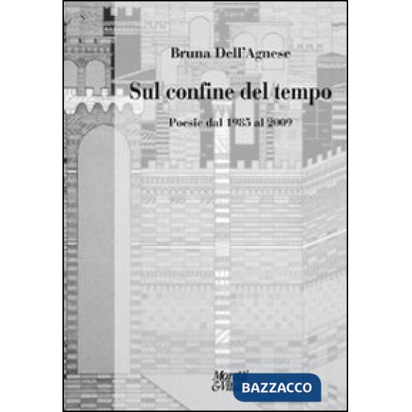 Sul confine del tempo. Poesia dal 1985 al 2009