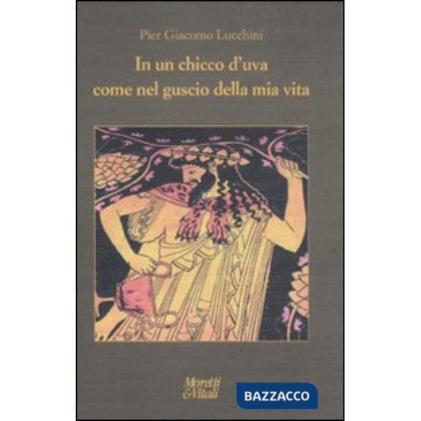 In un chicco d'uva come nel guscio della mia vita