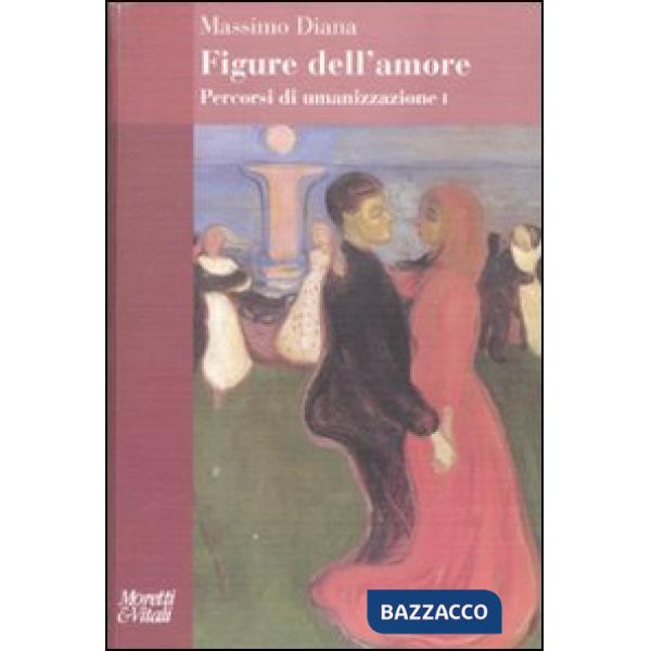 Percorsi di umanizzazione. Vol. 1: Figure dell'amore