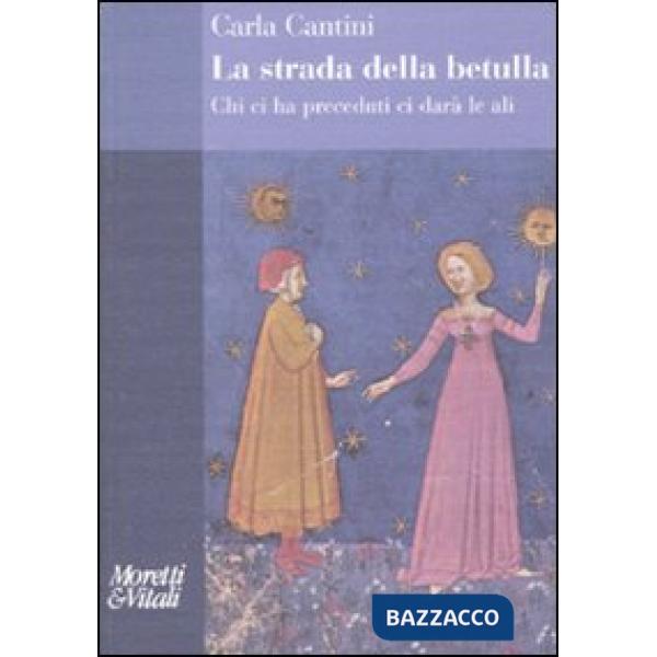 Strada della betulla. Chi ci ha preceduti ci darà le ali (La)