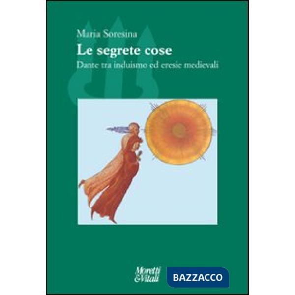 Segrete cose. Dante tra induismo ed eresie Medievale (Le)