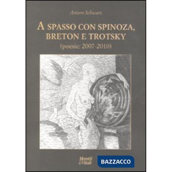 A spasso con Spinoza, Breton e Trotsky. Poesie (2007-2010)